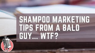 SHAMPOO MARKETING TIPS FROM A BALD GUY... WTF? | ep.25-Amplify your Business FULL