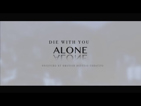 DIE WITH YOU - ALONE [Remastered Ver. 2022] (Official Video)