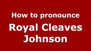 How to pronounce Royal Cleaves Johnson