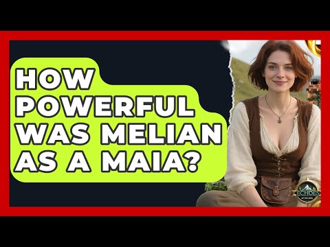 How Powerful Was Melian As A Maia? - Test