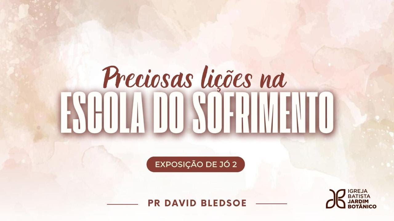 PRECIOSAS LIÇÕES NA ESCOLA DO SOFRIMENTO - Jó 2