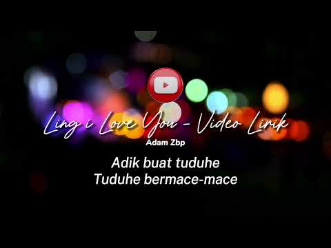 Ling I Love You - Adam Zbp - Video Lirik || Lagu Viral