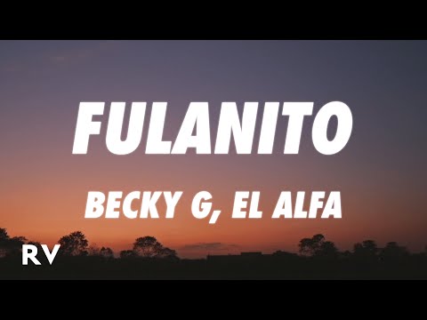 Becky G, El Alfa - Fulanito (Letra/Lyrics)