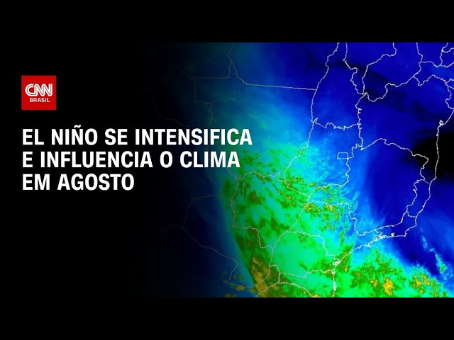 Impactos do El Niño: veja a previsão do tempo para agosto no Brasil | CNN PRIME TIME