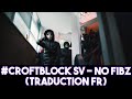 #Croftblock SV - No Fibz (Traduction FR)