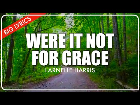 Were It Not for Grace | Big Lyrics  | Larnelle Harris