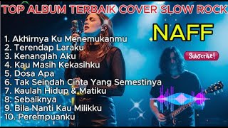 Download lagu Top 10 Lagu COVER NAFF Versi Slow Rock Terbaik 2025 🎸 Dengarnya Auto Bikin Galau mp3