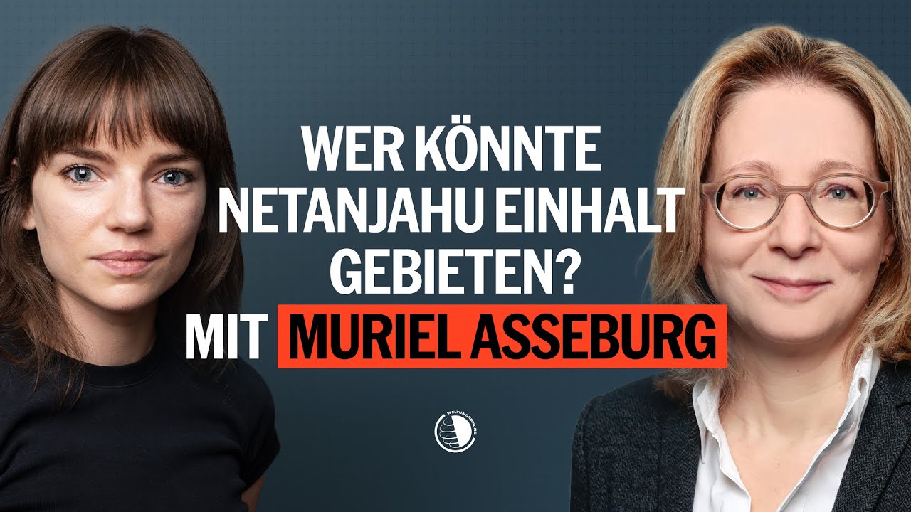 Wer könnte Netanjahu Einhalt gebieten, Muriel Asseburg? - Weltunordnung