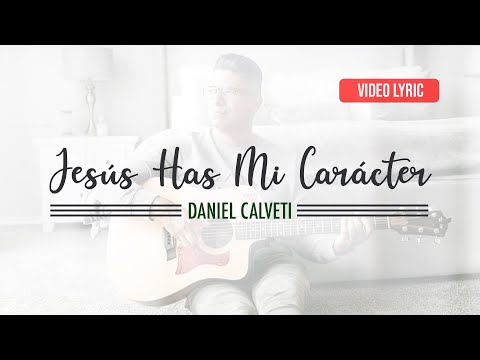 Jesus Has Mi Carácter - Daniel Calveti - Solo Tu Gracia | Video Oficial