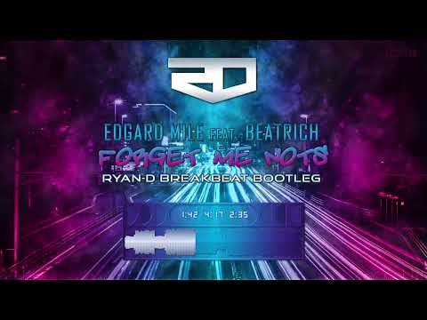 Edgard Mile feat. Beatrich - Forget Me Nots (Ryan-D Breakbeat Bootleg)