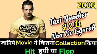 TAXI NUMBER 9 2 11 : NAU DO GYARAH 2006 Bollywood Movie Lifetime WorldWide Box Office Collection