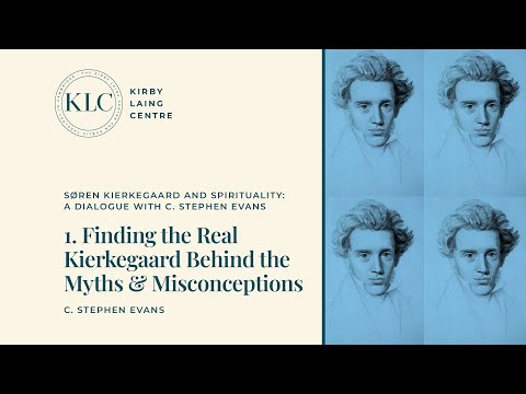 Finding the Real Kierkegaard Behind the Myths and Misconceptions | C. Stephen Evans