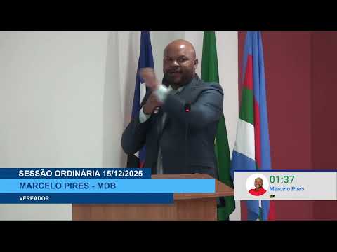  SESSÃO DIA 15/12/2025 – PRONUNCIAMENTO DO VEREADOR MARCELO PIRES