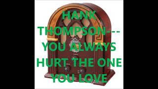HANK THOMPSON &amp; THE BRAZOS VALLEY BOYS    YOU ALWAYS HURT THE ONE YOU LOVE