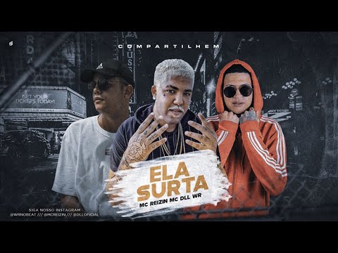 MC REIZIN, MC DLL E WR - ELA SURTA