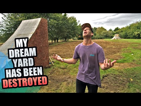 MY MTB DREAM YARD HAS BEEN DESTROYED - FULL STORY
