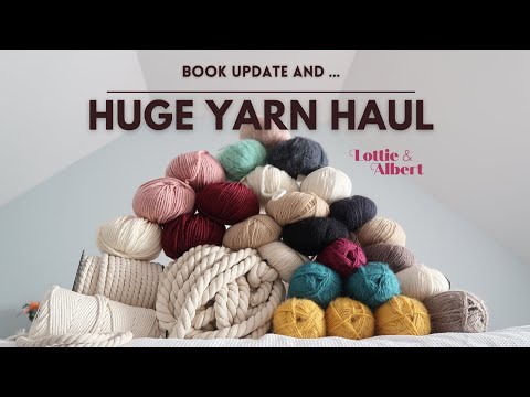 Huge Yarn Haul and book update // Lottie & Albert