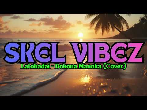 Lalohadai - Dokona Manoka (Cover) SKEL VIBEZ 