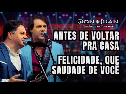 Don e Juan - Antes de voltar pra casa / Felicidade, saudade de você (Nos Bares da Vida - Vol.2).mp4