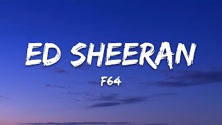 Ed Sheeran - F64 (Lyrics)