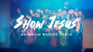 Show Jesus | 마하나임 찬양단 | 예수중심중고등부 (워십댄스/CCD)