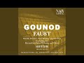 Faust, CG 4, ICG 61, Act V: "Va-t-en" (Faust, Méphistophélès)