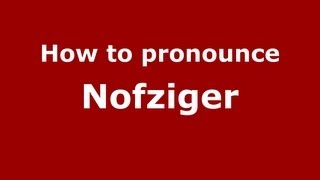 How to pronounce Nofziger