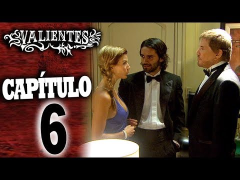 VALIENTES - Capítulo 6 - ALTA DEFINICIÓN