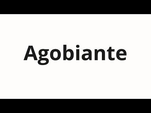 How to pronounce Agobiante