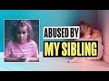 My Brother Changed My Whole Life A Sibling Abuse Story