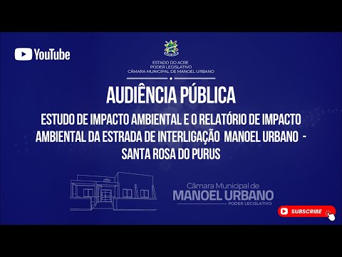 Audiência Pública sobre impactos da Estrada Manoel Urbano–Santa Rosa | 12ª Legislatura
