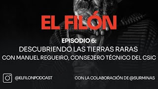 #6: Descubriendo las tierras raras - Manuel Regueiro, Consejero Técnico del CSIC