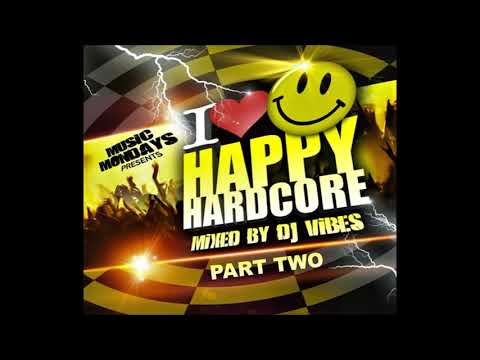 I Love Happy Hardcore Mixed By DJ Vibes [Part Two]