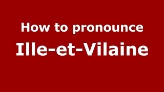 How to pronounce Ille-Et-Vilaine