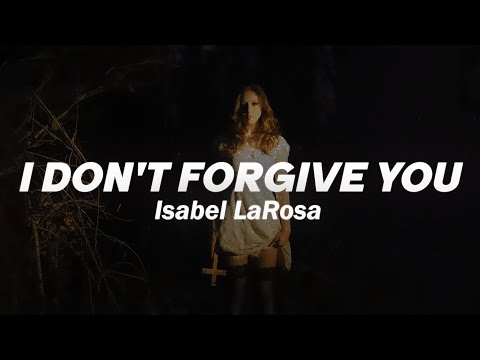 Isabel LaRosa - i don't forgive you (Lyrics)