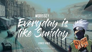 🎵 Morrissey - Everyday is like Sunday (Lyrics Video) 🏖️