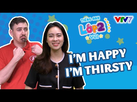 TIẾNG ANH 2 | Bài 25: Học cách diễn đạt trạng thái với từ vựng “happy” và “thirsty” | VTV7