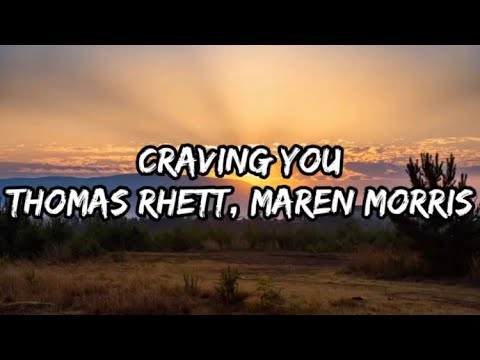 Thomas Rhett - Craving You ft. Maren Morris (Lyrics)