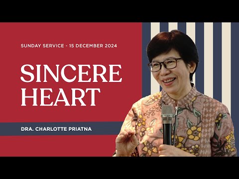 Sincere Heart - Dra. Charlotte Priatna | 15/12/24 | Sunday Service