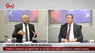 HAYDİ KONUŞALIM - TÜRKİYE TOHUMCULUK KREDİ KRİZİ VE ÇÖZÜM PLATFORM BAŞKANI ECZ. 