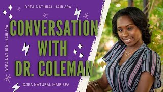 We Make Natural Hair Easy Ep.4 - Conversation with Dr. Zeudiann Coleman | Holistic Approach on Hair