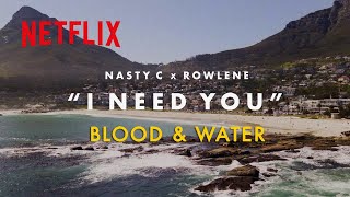 I Need You - From the Netflix original series "Blood & Water" Music Video