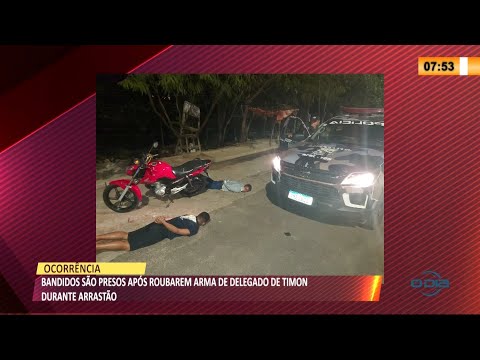 Bandidos saÌƒo presos apoÌs roubarem arma de delegado de Timon durante arrastaÌƒo 31 08 2021