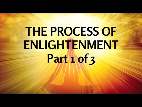 The Process Of Enlightenment, Part 1 of 3
