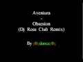 Aventura Obsesion Dj Ross Club Remix) 