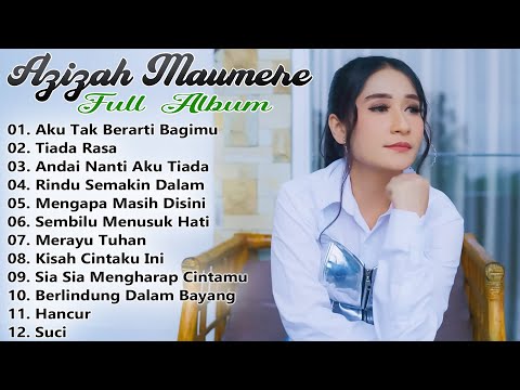 Kumpulan Lagu Terbaik Azizah Maumere - Aku Tak Berarti Bagimu - Azizah Maumere Full Album 2025