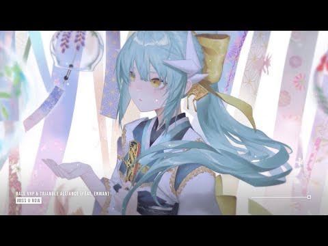 Ball VRP & Triangle Alliance - Miss U Now (ft. Enman) ♪