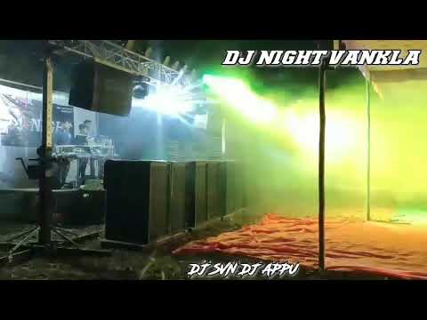 DJ NIGHT VANKLA DJ SVN DJ APPU  15/2/2021
