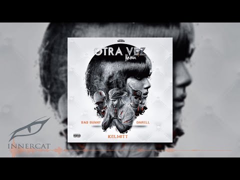 Kelmitt Ft. Bad Bunny & Darell - Otra Vez [Remix]