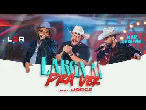 LÉO E RAPHAEL feat. JORGE - LARGA AÍ PRA VER | SEM ANÚNCIO |